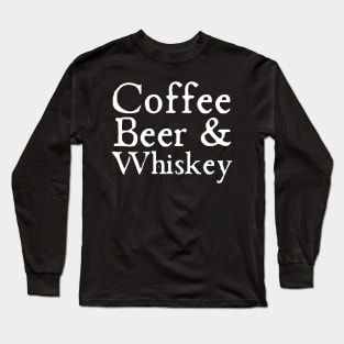 Coffee Beer Whiskey Long Sleeve T-Shirt